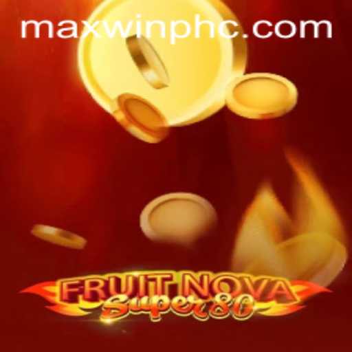 Unveiling FruitNovaSuper80: A Juicy Gaming Adventure with MAXWINPH