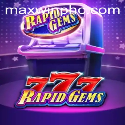 Exploring the Thrills of RapidGems777: Gaming Excellence with MAXWINPH